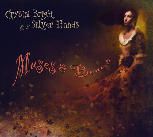 Crystal Bright & The Silver Hands - Muses & Bones