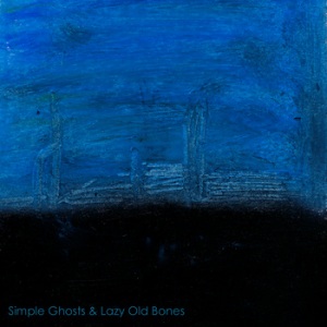 Ian Holloway, Rhodri Thomas & Stephen Jones - Simple Ghosts & Lazy Old Bones