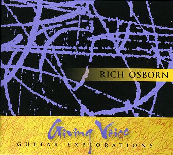 Rich Osborn - Giving Voice: Guitar Explorations